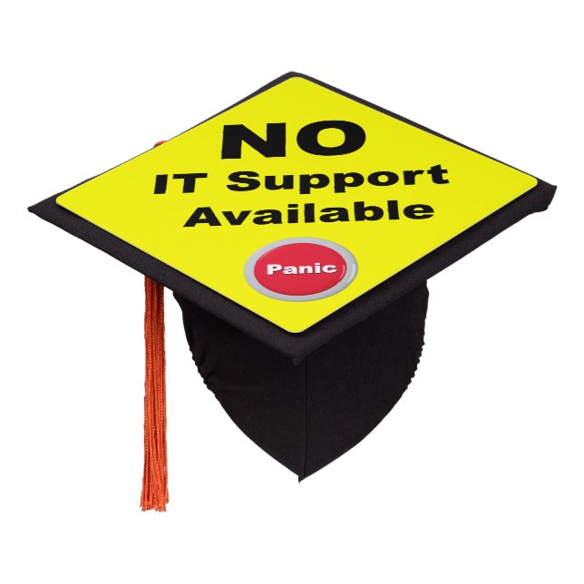 No IT Support Available Yellow Panic Warning Sign Graduation Cap Topper (Angled)