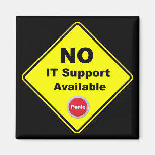 No IT Support Available Yellow Panic Warning Sign Magnet