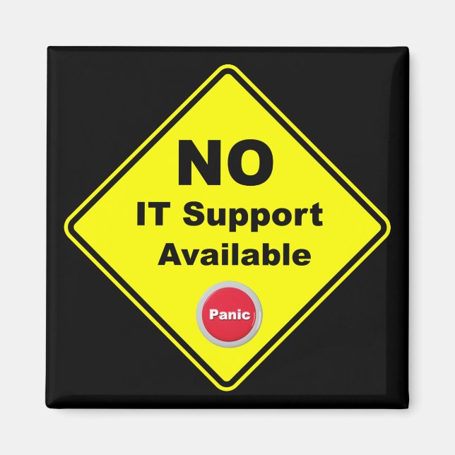 No IT Support Available Yellow Panic Warning Sign Magnet (Front)