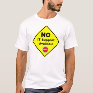 No IT Support Available Yellow Panic Warning Sign T-Shirt