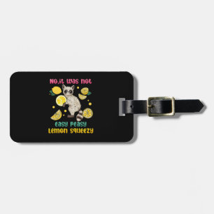 No It Was Not Easy Peasy Lemon Squeezy Luggage Tag