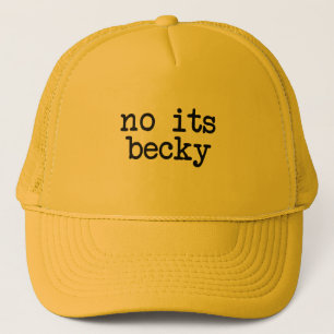 No It's Becky Trucker Hat