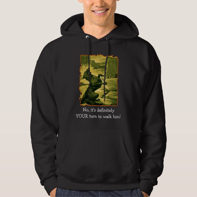 No, it's definitely YOUR turn Hoodie (Front)