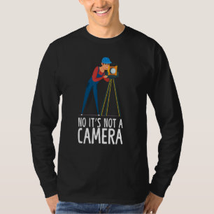 No It's Not A Camera Surveying Tripod Geologist Su T-Shirt