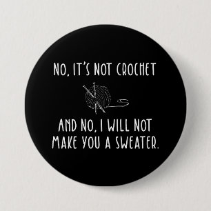 No It's Not Crochet Funny Knitting 3 Inch Round Button