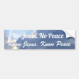 No Jesus, No Peace. Know Jesus, Know Peace. Bumper Sticker