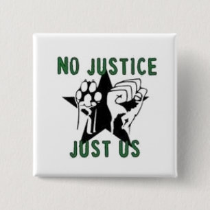 No Justice, Just Us 2 Inch Square Button