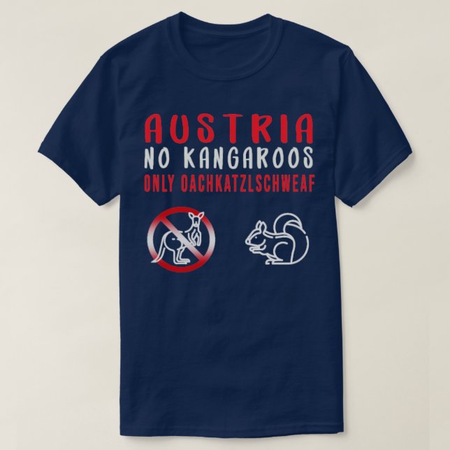 No kangaroos in Austria Only Oachkatzlschweaf  T-Shirt (Design Front)