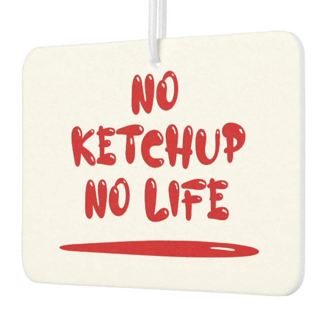 No Ketchup No Life Air Freshener (Left)