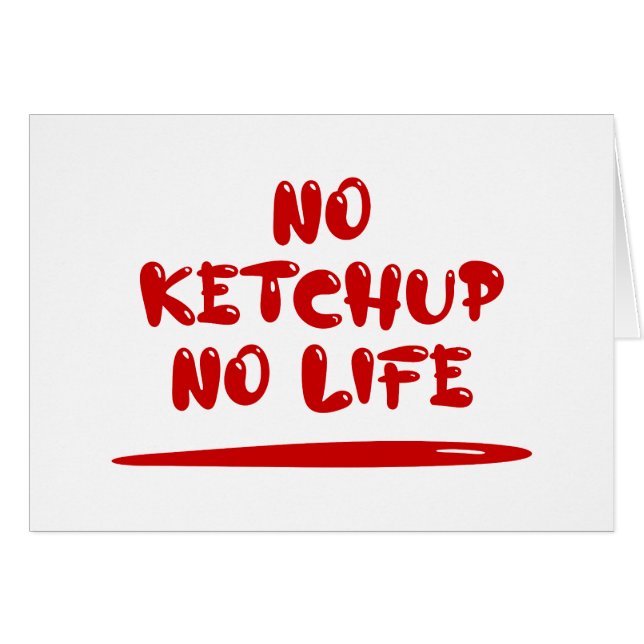 No Ketchup No Life Card (Front Horizontal)
