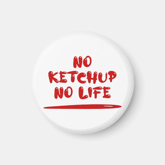 No Ketchup No Life Magnet (Front)