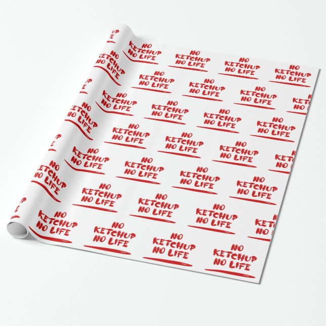 No Ketchup No Life Wrapping Paper (Unrolled)