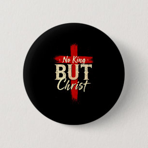No King But Christ Bold Cross Faith Based Religiou 2 Inch Round Button