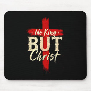No King But Christ Bold Cross Faith Based Religiou Mouse Pad