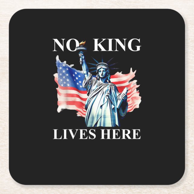 No King Lives No Kings In America Freedom American Square Paper Coaster (Front)
