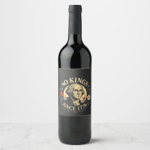 No King Since 1776 American Democracy Protest  Wine Label