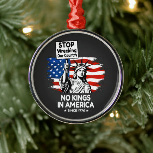 No Kings Day – Stop Wrecking Our Country Protest Metal Ornament