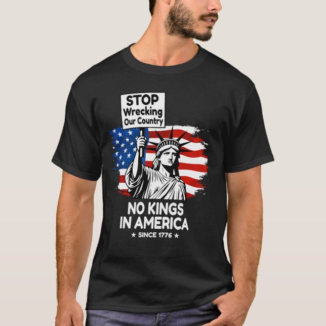 No Kings Day – Stop Wrecking Our Country Protest T-Shirt (Front)