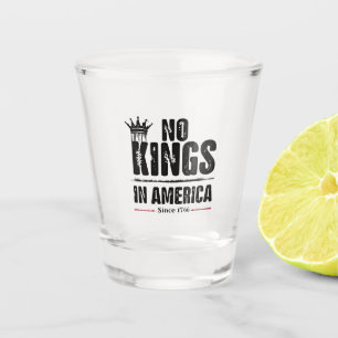 No Kings in America Anti Trump American Patriotic Shot Glass