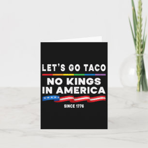 No Kings In America Let's Go Taco Political Protes Card
