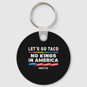 No Kings In America Let's Go Taco Political Protes Keychain
