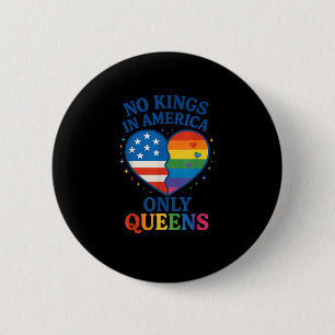 No Kings In America Only Queens Funny Queer Gay Pr 2 Inch Round Button