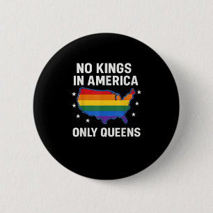 No Kings In America Only Queens Funny Queer Gay Pr 2 Inch Round Button