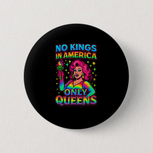 No Kings In America Only Queens Funny Queer Gay Pr 2 Inch Round Button