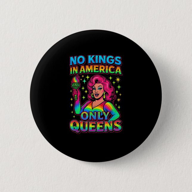 No Kings In America Only Queens Funny Queer Gay Pr 2 Inch Round Button (Front)
