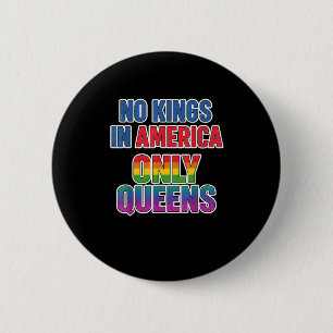 No Kings In America Only Queens Funny Queer Gay Pr 2 Inch Round Button