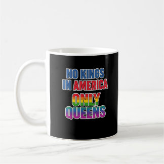 No Kings In America Only Queens Funny Queer Gay Pr Coffee Mug