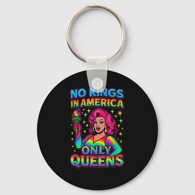 No Kings In America Only Queens Funny Queer Gay Pr Keychain (Front)