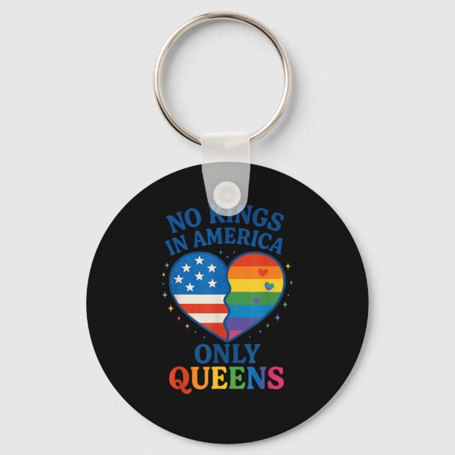 No Kings In America Only Queens Funny Queer Gay Pr Keychain (Front)