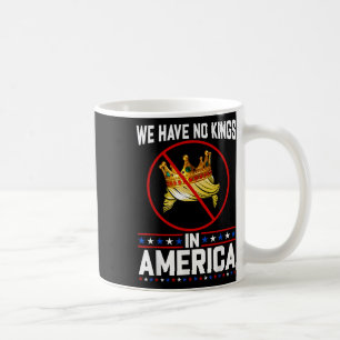 No Kings In America Save Democracy I Dissent Anti  Coffee Mug