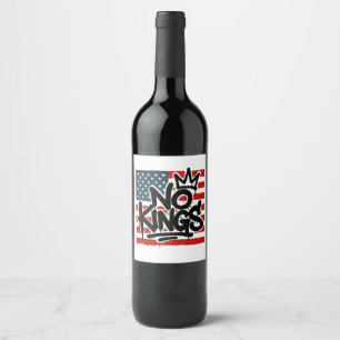No Kings In America Save Democracy I Dissent Anti Wine Label