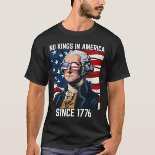 No Kings In America Since 1776 11  T-Shirt