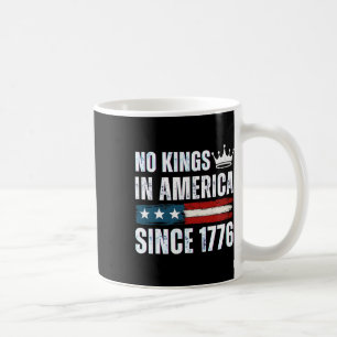 No Kings In America Since 1776 16 Coffee Mug