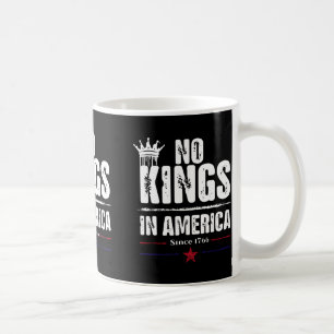 No Kings In America Since 1776 17  Coffee Mug