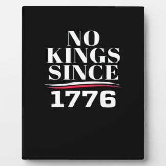 No Kings In America Since 1776 #1 Classic Plaque