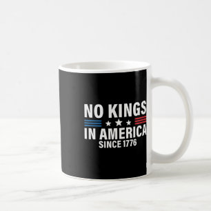 No Kings In America Since 1776 1 Coffee Mug