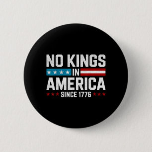 No Kings in America Since 1776 2 Inch Round Button