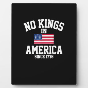No Kings In America Since 1776 America Flag Plaque