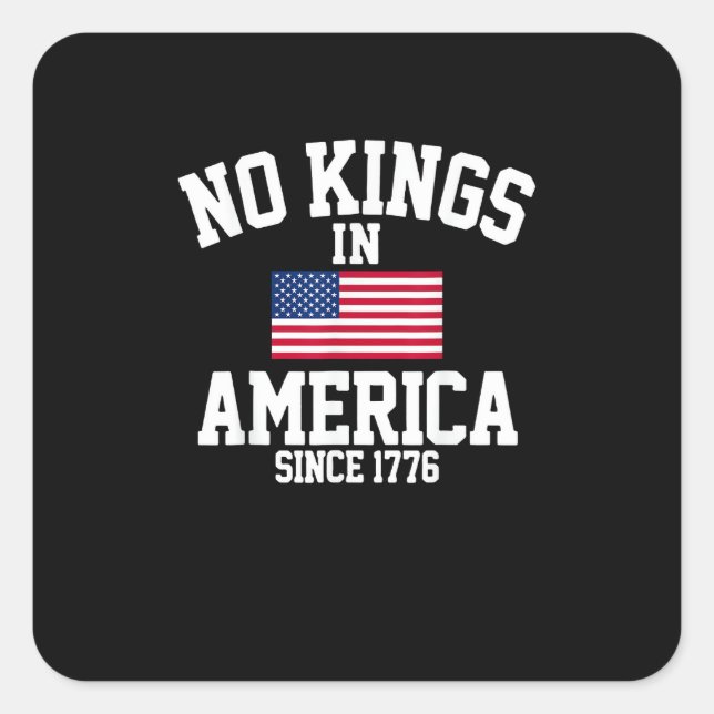 No Kings In America Since 1776 America Flag Square Sticker (Front)