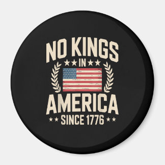 No Kings In America Since 1776 Casual Cool Design Magnet