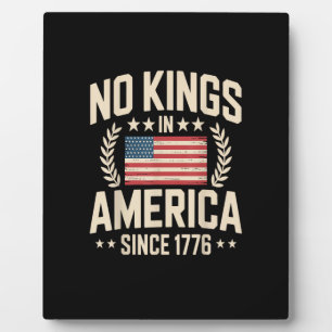 No Kings In America Since 1776 Casual Cool Design Plaque