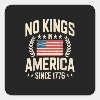 No Kings In America Since 1776 Casual Cool Design Square Sticker