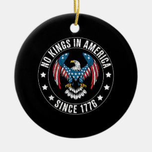 No Kings in America Since 1776 Ceramic Ornament