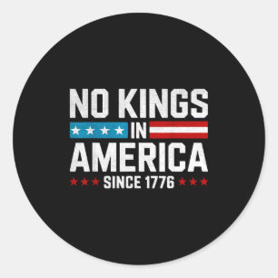 No kings in america since 1776  classic round sticker