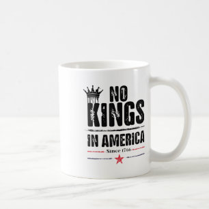 No Kings In America Since 1776 Coffee Mug