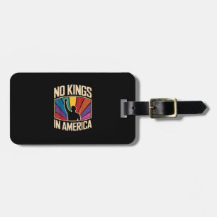 No Kings In America Since 1776 Creative Design Luggage Tag